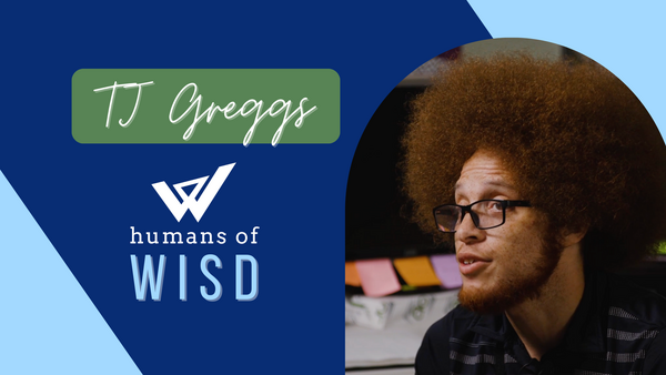 Humans of WISD: Meet TJ Greggs