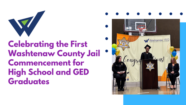 WISD & Washtenaw Sheriff's Office Celebrates First Commencement for High School and GED Graduates